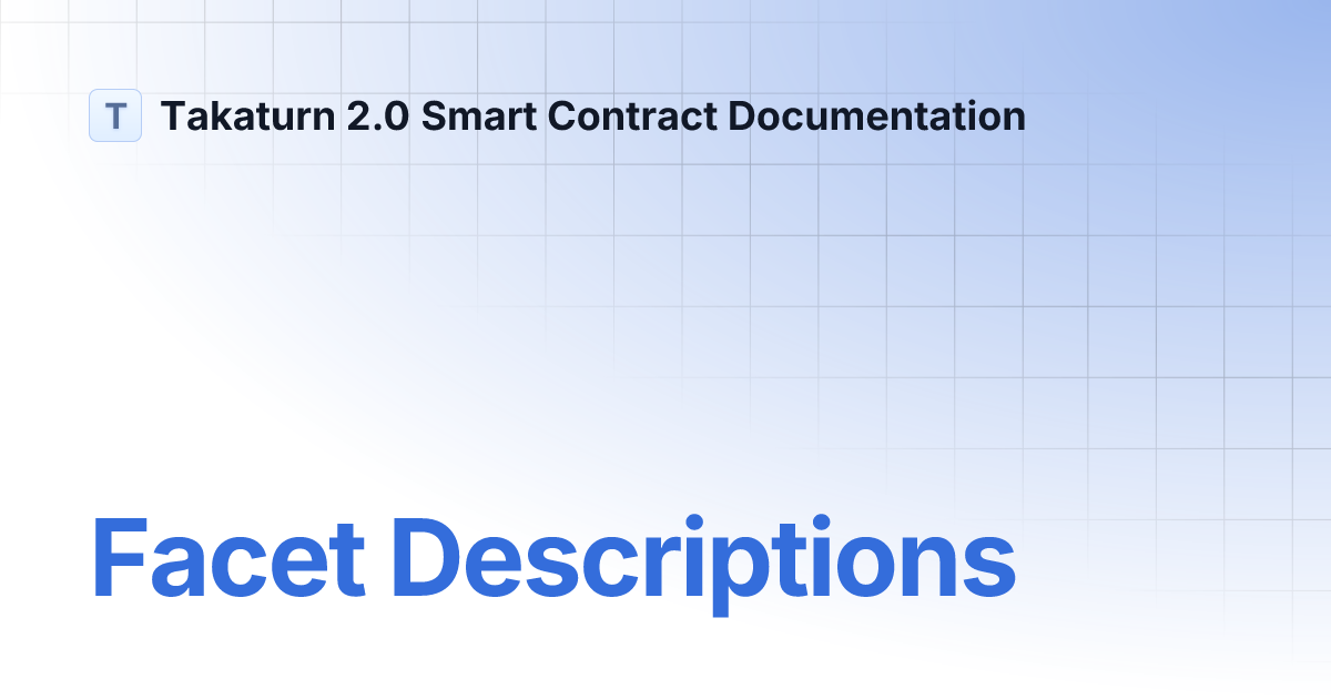 Facet Descriptions Takaturn 2.0 Smart Contract Documentation