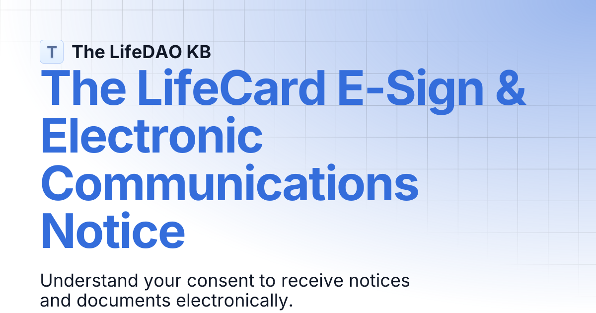 The LifeCard E-Sign & Electronic Communications Notice | The LifeDAO KB