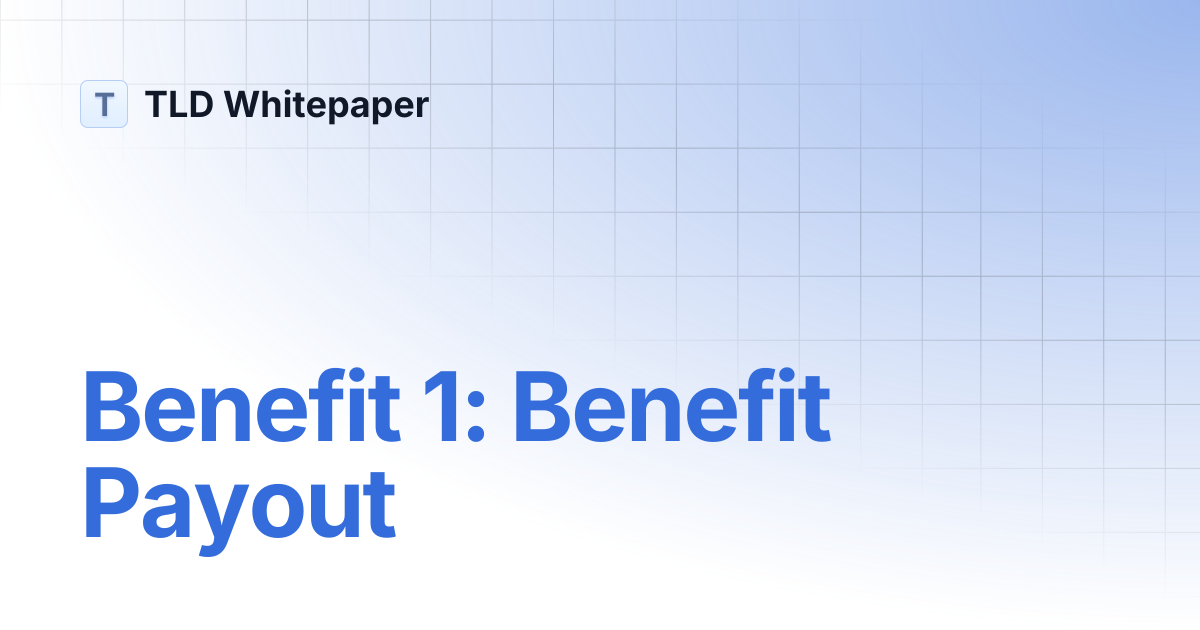 Benefit 1: Benefit Payout | TLD Whitepaper